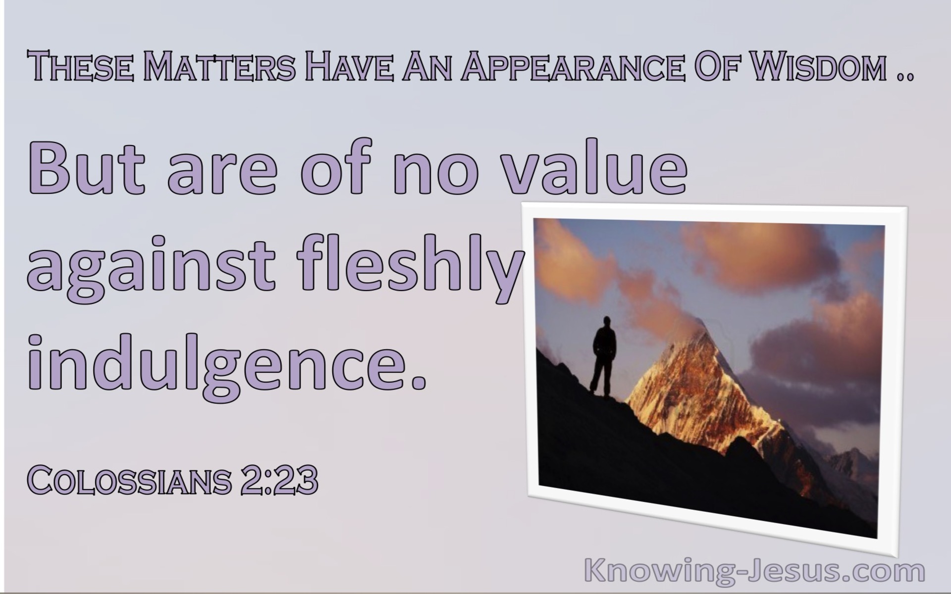 Colossians 2:23 These Matters Have An Appearance Of Wisdom But Are Of No Value (purple)